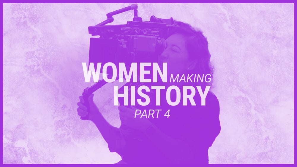 Women Making History, Part 4